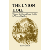 The Union Hole: Unionist Activity and Local Conflict in Western Virginia