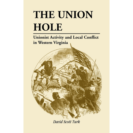 The Union Hole: Unionist Activity and Local Conflict in Western Virginia