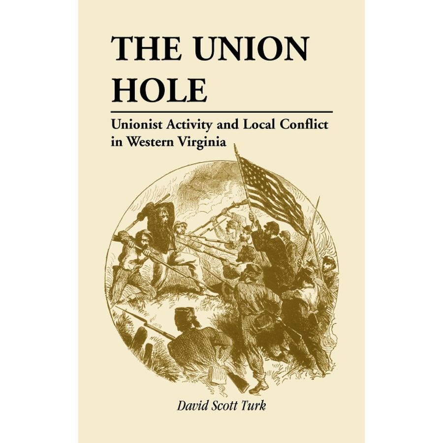 The Union Hole: Unionist Activity and Local Conflict in Western Virginia