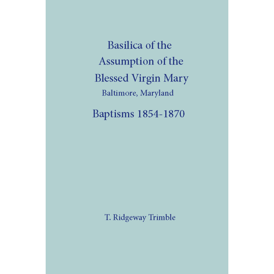 Basilica of the Assumption of the Blessed Virgin Mary [Baltimore, Maryland] Baptisms 1854-1870