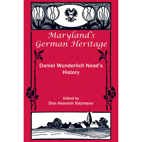 Maryland's German Heritage: Daniel Wunderlich Nead's History