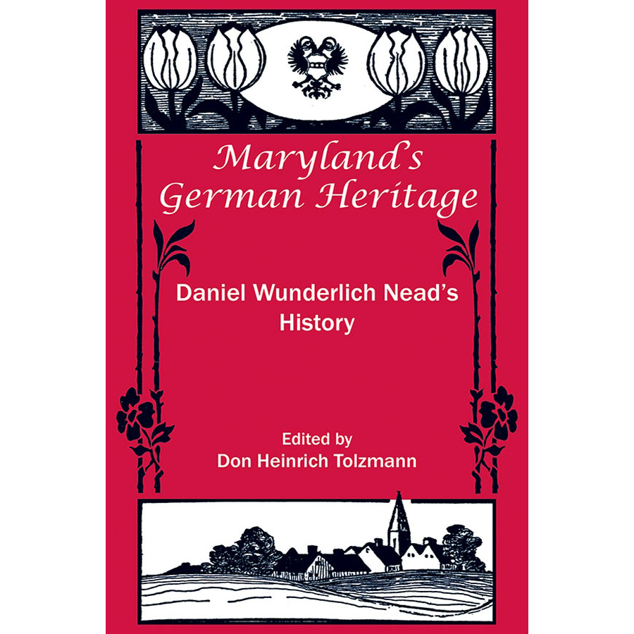 Maryland's German Heritage: Daniel Wunderlich Nead's History