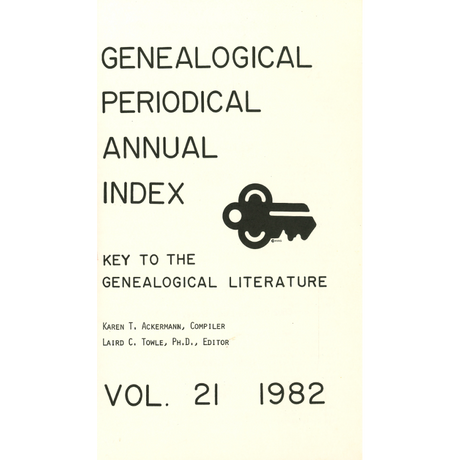 Genealogical Periodical Annual Index: Key to the Genealogical Literature, Volume 21 (1982)