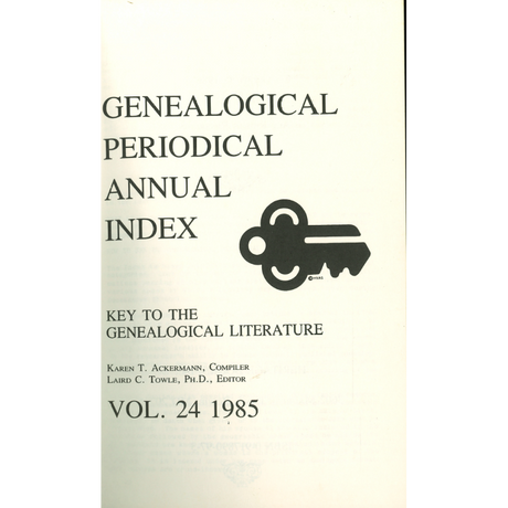 Genealogical Periodical Annual Index: Key to the Genealogical Literature, Volume 24 (1985)