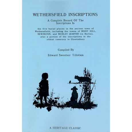 Wethersfield Inscriptions, A Complete Record of the Inscriptions in Five Burial Places
