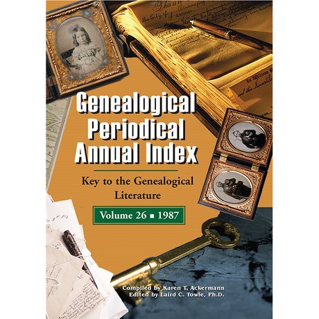 Genealogical Periodical Annual Index: Key to the Genealogical Literature, Volume 26 (1987)