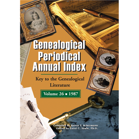 Genealogical Periodical Annual Index: Key to the Genealogical Literature, Volume 26 (1987)