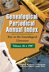 Genealogical Periodical Annual Index: Key to the Genealogical Literature, Volume 26 (1987)