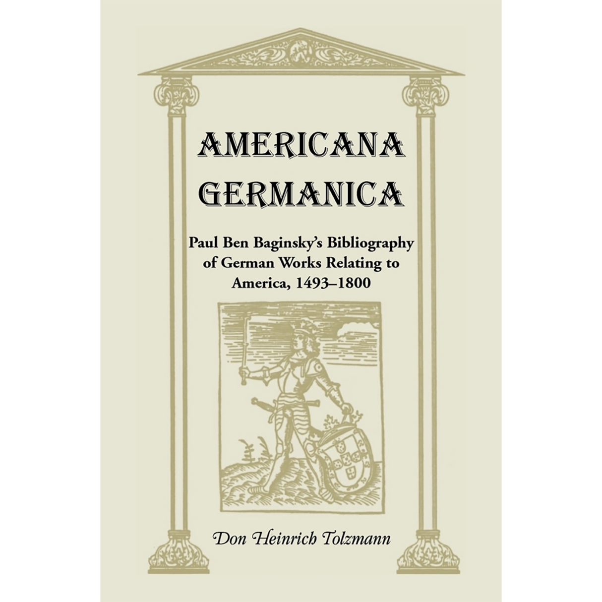 Americana Germanica: Paul Ben Baginsky's Bibliography of German Works Relating to America, 1493-1800