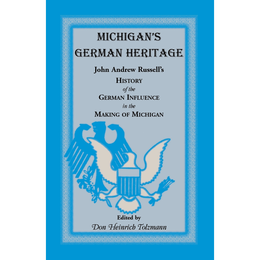 Michigan's German Heritage: John Andrew Russell's History of the German Influence in the Making of Michigan