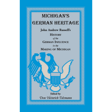 Michigan's German Heritage: John Andrew Russell's History of the German Influence in the Making of Michigan