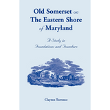 Old Somerset on the Eastern Shore of Maryland: A Study in Foundations and Founders