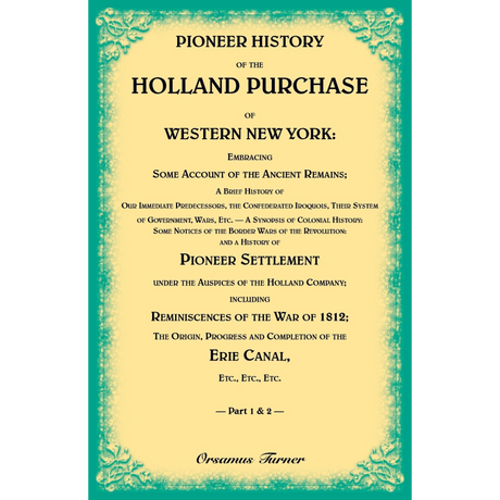Pioneer History of the Holland Purchase of Western New York, Part 1 and 2