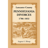 Lancaster County, Pennsylvania Divorces, 1786-1832
