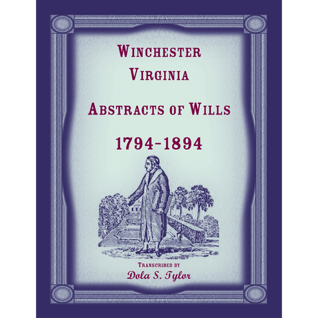 Winchester, Virginia Abstracts of Wills 1794-1894