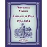 Winchester, Virginia Abstracts of Wills 1794-1894