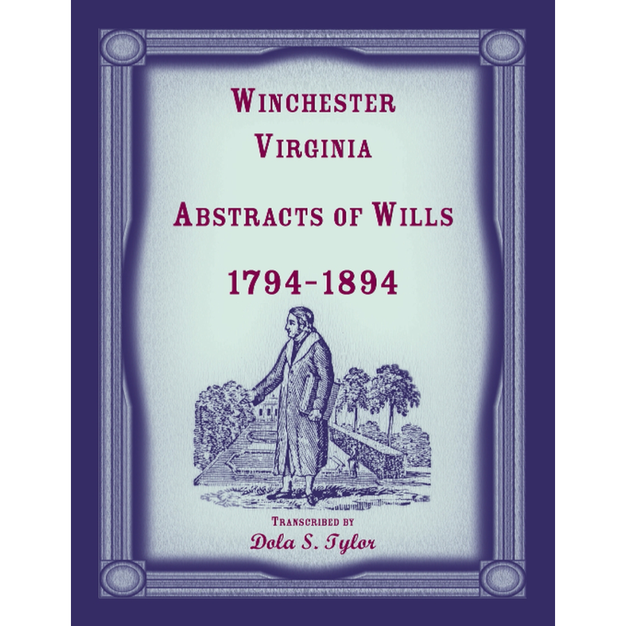 Winchester, Virginia Abstracts of Wills 1794-1894