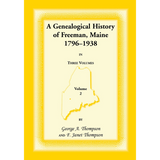 A Genealogical History of Freeman, Maine, 1796-1938, volume 2