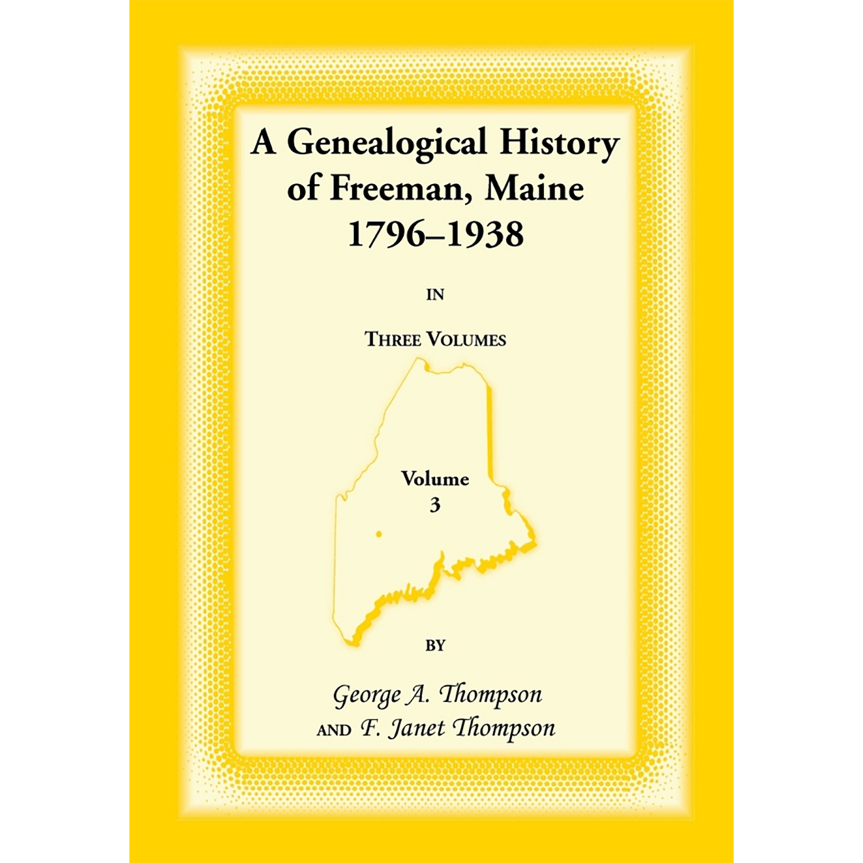 A Genealogical History of Freeman, Maine, 1796-1938, volume 3
