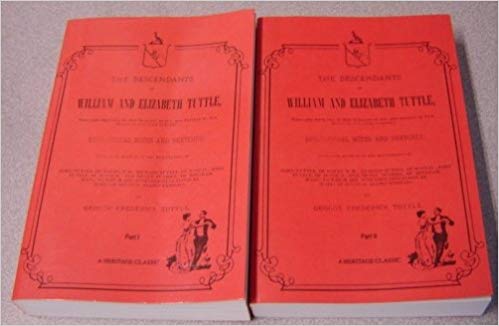 The Descendants of William and Elizabeth Tuttle [2 volumes]