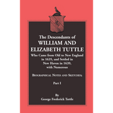 The Descendants of William and Elizabeth Tuttle, Part I