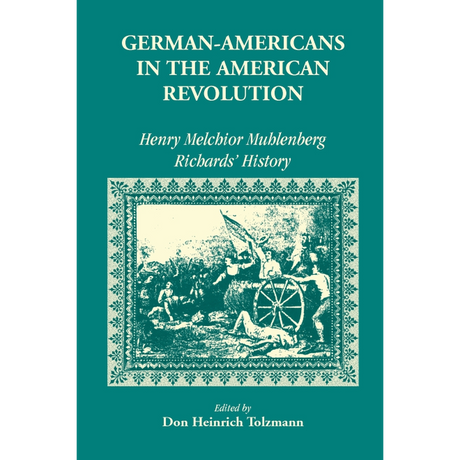 German Americans in the Revolution: Henry Melchoir Muhlenberg Richards' History