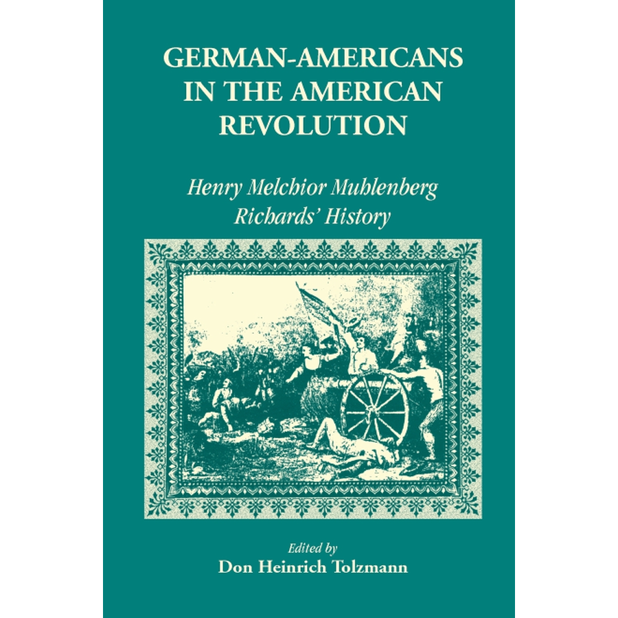 German Americans in the Revolution: Henry Melchoir Muhlenberg Richards' History