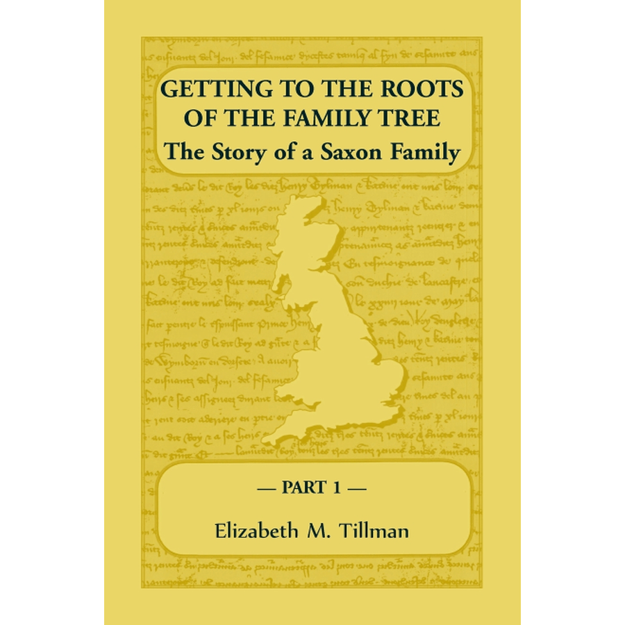 Getting to the Roots of the Family Tree: The Story of a Saxon Family, Volume 1