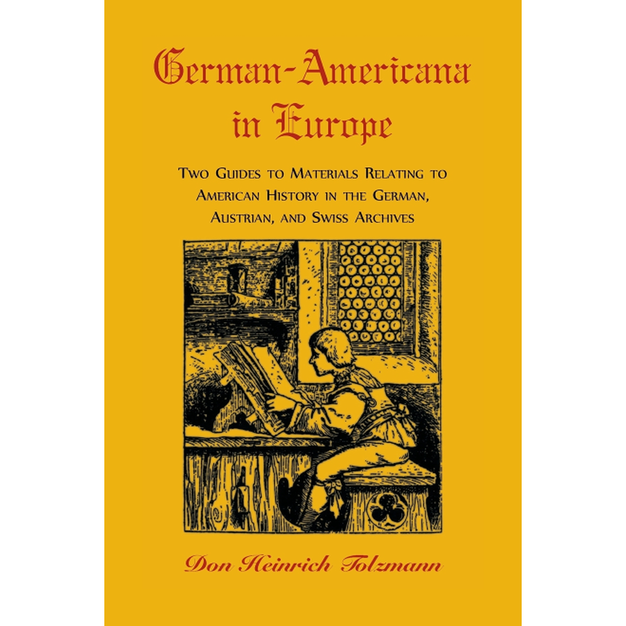 German-Americana in Europe: Two Guides to Materials Relating to American History in the German, Austrian, and Swiss Archives