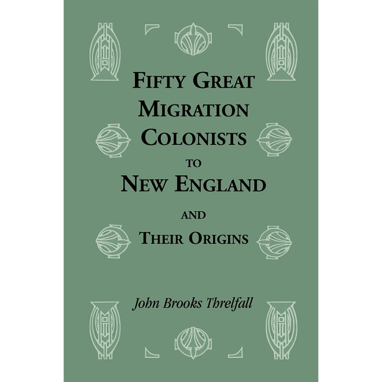 Fifty Great Migration Colonists to New England and Their Origins