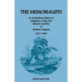 The Memorialists: An Antebellum History of Alleghany, Craig, and Monroe Counties of Western Virginia 1812-60