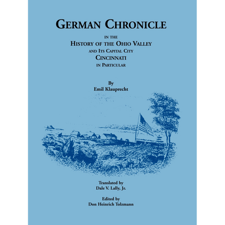 German Chronicle in the History of the Ohio Valley and its Capital City, Cincinnati, in Particular