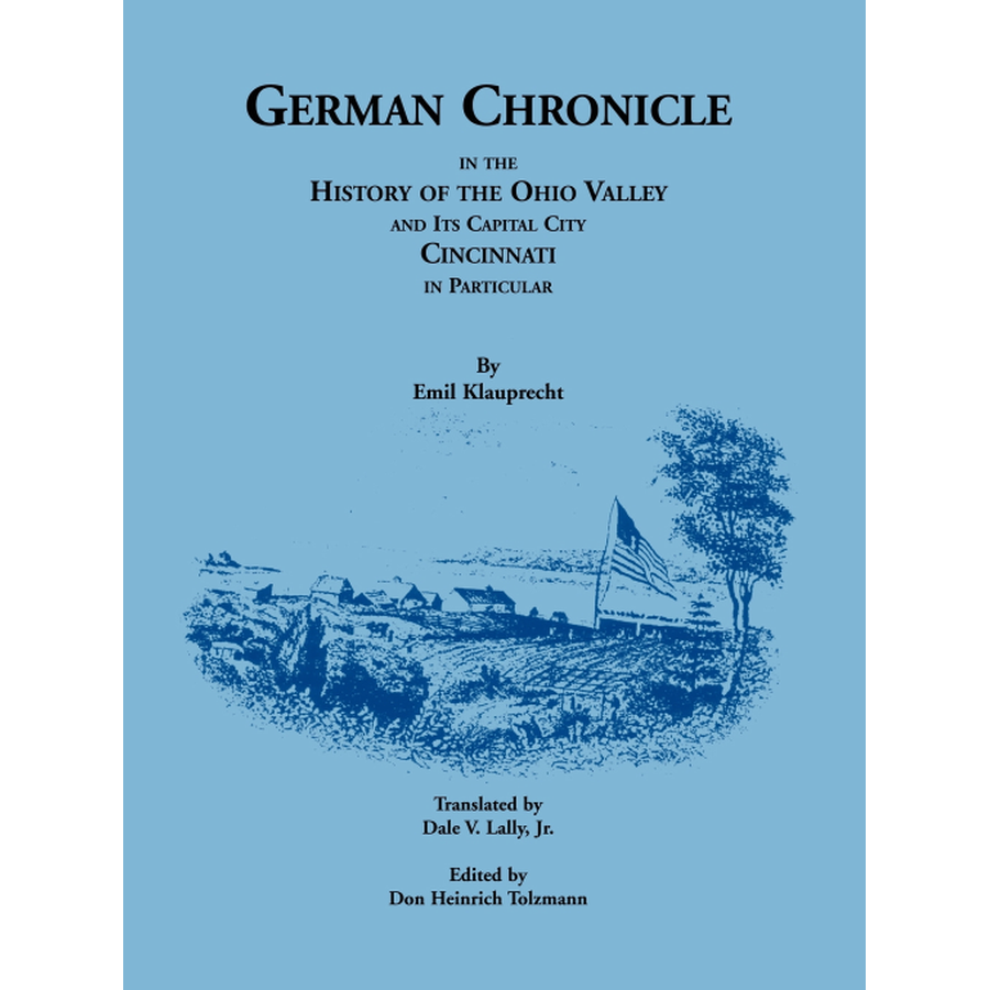 German Chronicle in the History of the Ohio Valley and its Capital City, Cincinnati, in Particular