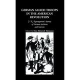 German Allied Troops in the American Revolution: J. R. Rosengarten's Survey of German Archives and Sources