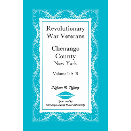 Revolutionary War Veterans, Chenango County, New York, Volume I, A-B