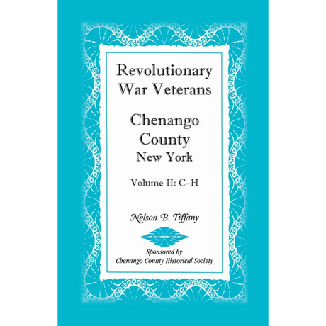 Revolutionary War Veterans, Chenango County, New York, Volume II, C-H