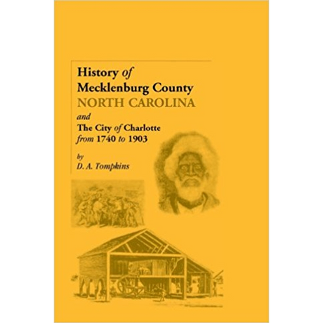 History of Mecklenburg County [North Carolina] and the City of Charlotte from 1740 to 1903