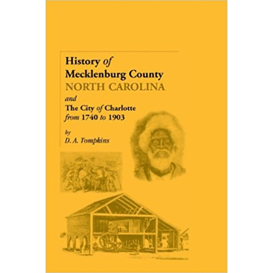 History of Mecklenburg County [North Carolina] and the City of Charlotte from 1740 to 1903