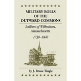 Military Rolls of the Outward Commons: Soldiers of Wilbraham, Massachusetts, 1730-1840