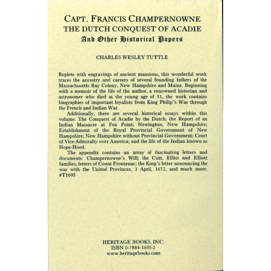 Captain Francis Champernowne, The Dutch Conquest of Acadie, and Other Historical Papers back cover