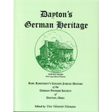 Dayton's German Heritage: Karl Karstaedt's Golden Jubilee History of the German Pioneer Society of Dayton, Ohio