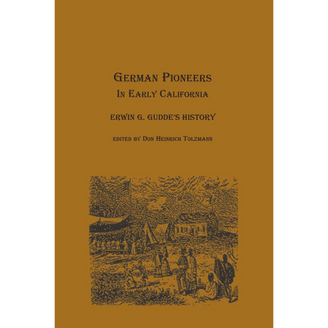 German Pioneers in Early California: Erwin G. Gudde's History