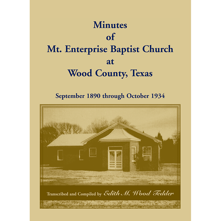 Minutes of Mt. Enterprise Baptist Church at Wood County, Texas: September 1890 through October 1934