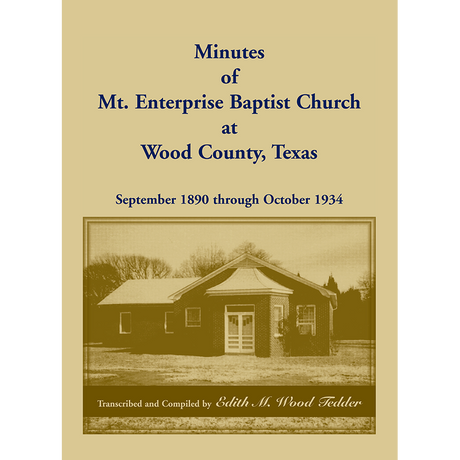 Minutes of Mt. Enterprise Baptist Church at Wood County, Texas: September 1890 through October 1934