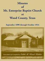 Minutes of Mt. Enterprise Baptist Church at Wood County, Texas: September 1890 through October 1934