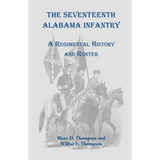 The Seventeenth Alabama Infantry: A Regimental History and Roster