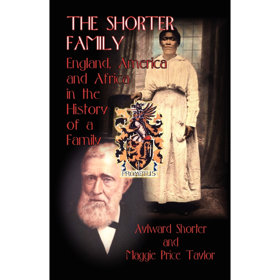 The Shorter Family: England, America and Africa in the History of a Family