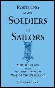 Portland Soldiers and Sailors, A Brief Sketch of the Part They Took in the War of the Rebellion