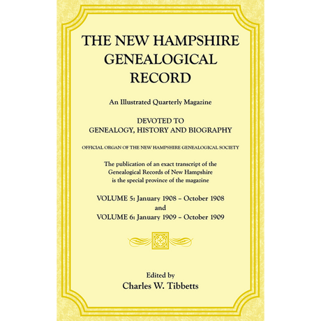 The New Hampshire Genealogical Record, Vol. 5, 1908 and Vol. 6, 1909