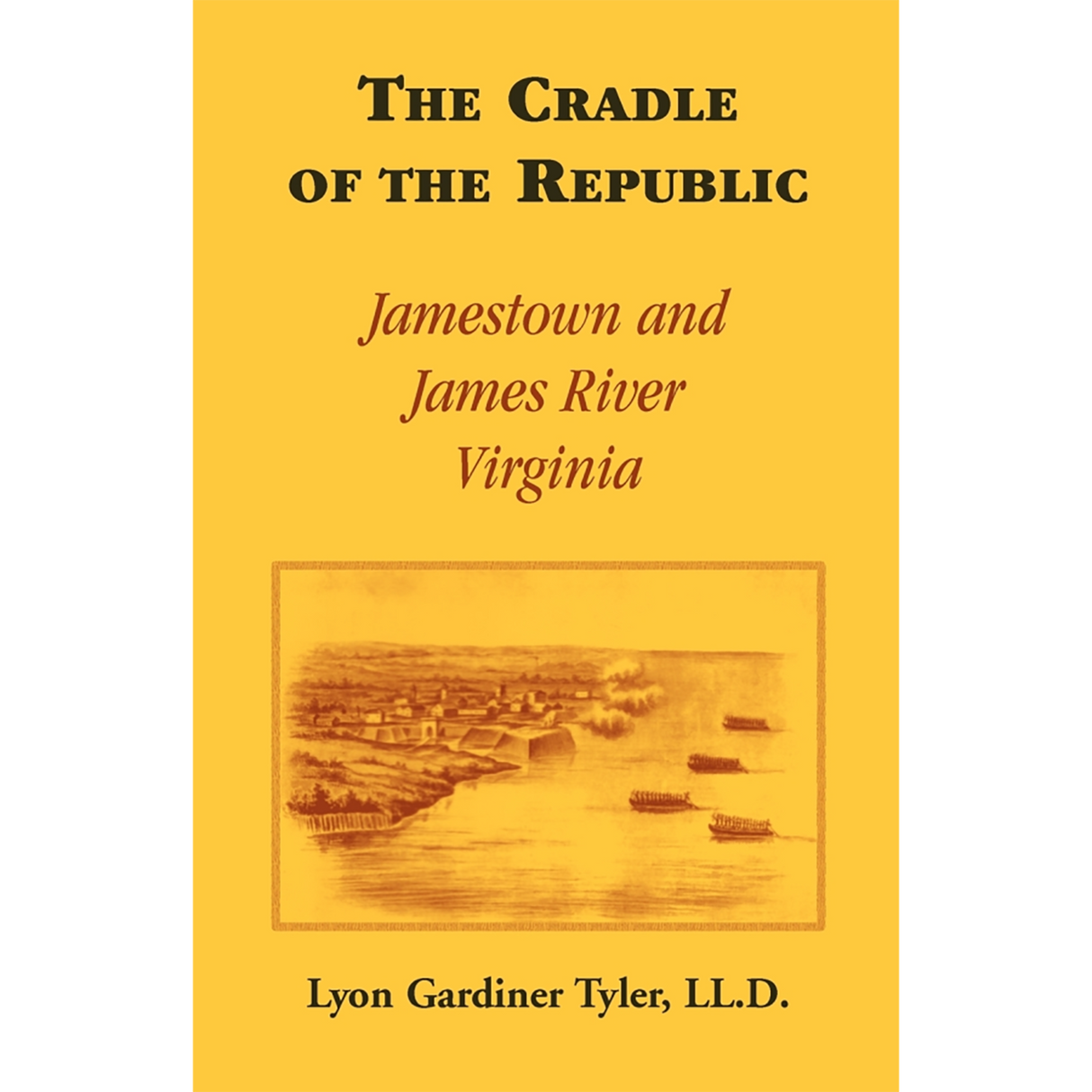 The Cradle of the Republic: Jamestown and James River